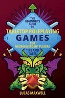 Lucas Maxwell - Beginner’s Guide to Tabletop Roleplaying Games for Neurodivergent Players, Häftad. Tillgänglighet: Kommande