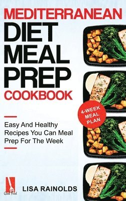 Lisa Rainolds - Mediterranean Diet Meal Prep Cookbook, Inbunden