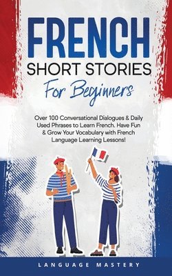 Language Mastery - French Short Stories for Beginners, Häftad. Tillgänglighet: Lägg i varukorg