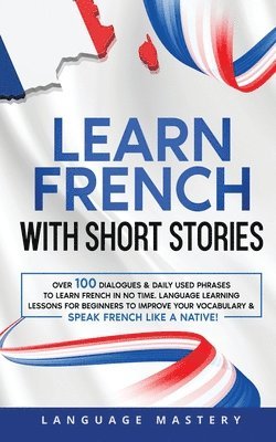 Language Mastery - Learn French with Short Stories, Häftad. Tillgänglighet: Lägg i varukorg