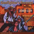 Gunfighter's Revenge by James Clay