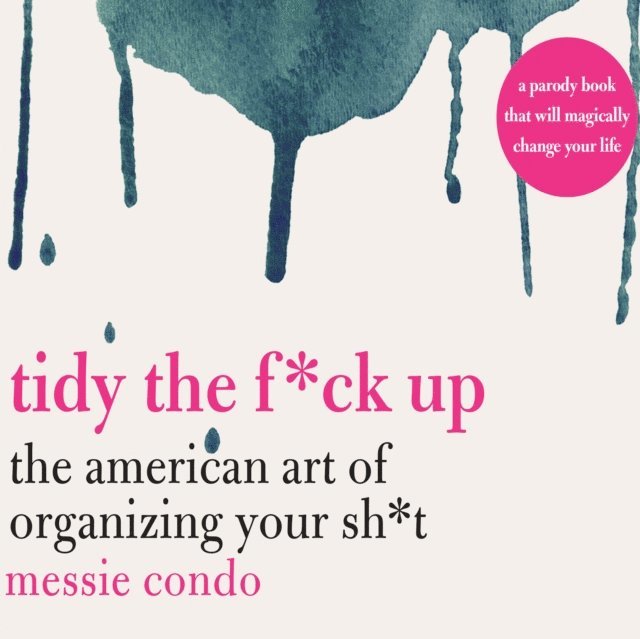 Messie Condo, Natalie Naudus - Tidy the F*ck Up, Ljudbok
