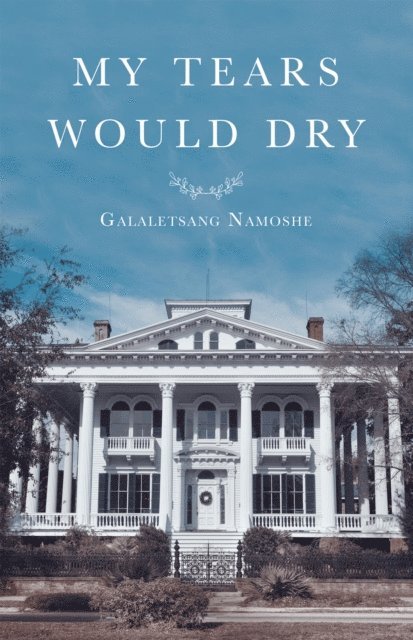 Galaletsang Namoshe - My Tears Would Dry, E-bok