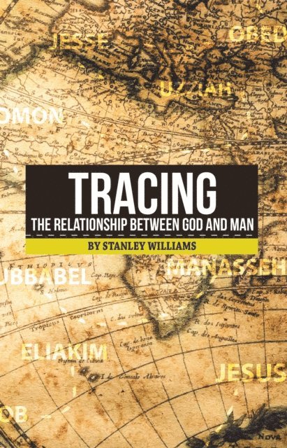 Stanley Williams - Tracing the Relationship Between God and Man, E-bok