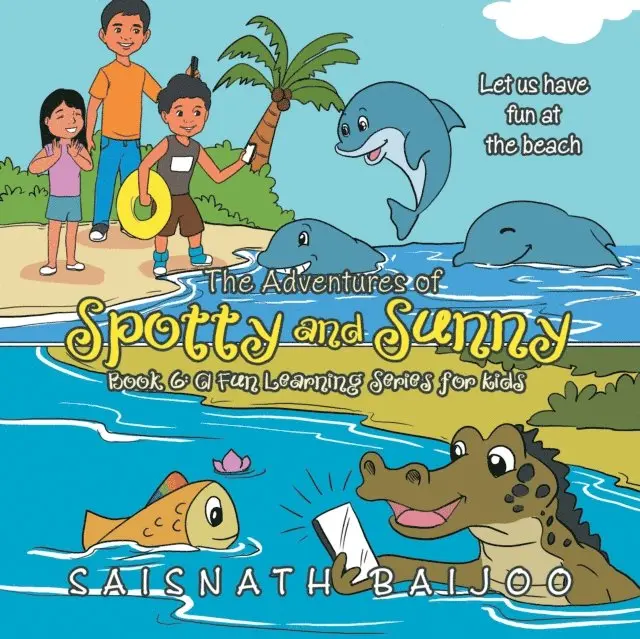 Saisnath Baijoo - Adventures of Spotty and Sunny Book 6: a Fun Learning Series for Kids, E-bok. Tillgänglighet: Lägg i varukorg