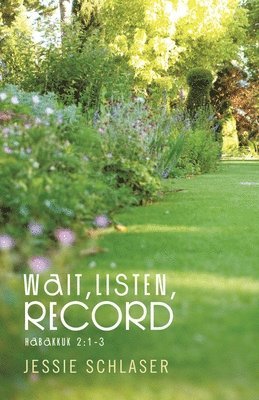 Jessie Schlaser - Wait, Listen, Record, Häftad