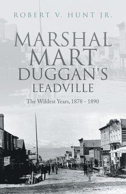Robert V Hunt Jr - Marshal Mart Duggan's Leadville, Häftad