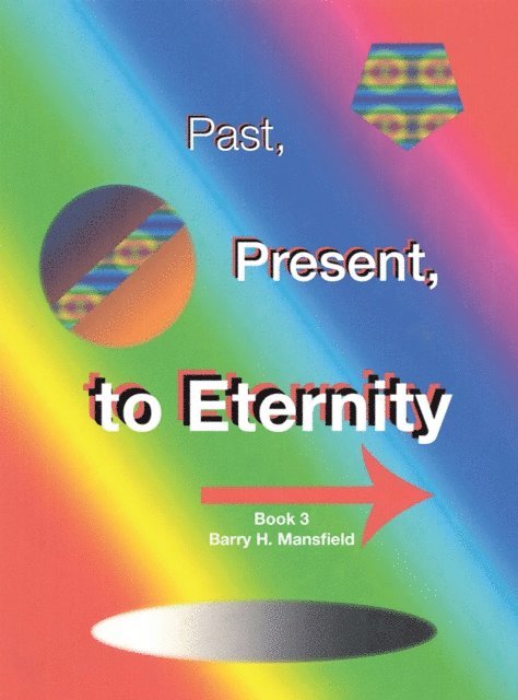 Barry H. Mansfield - Past, Present, to Eternity, E-bok