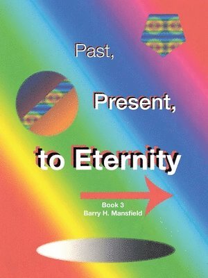 Barry H Mansfield - Past, Present, to Eternity, Häftad
