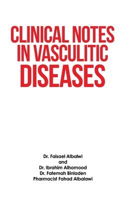 Faisael Albalwi, Ibrahim Alhomood, Fatemah Binladen - Clinical Notes in Vasculitic Diseases, Inbunden. Tillgänglighet: Lägg i varukorg
