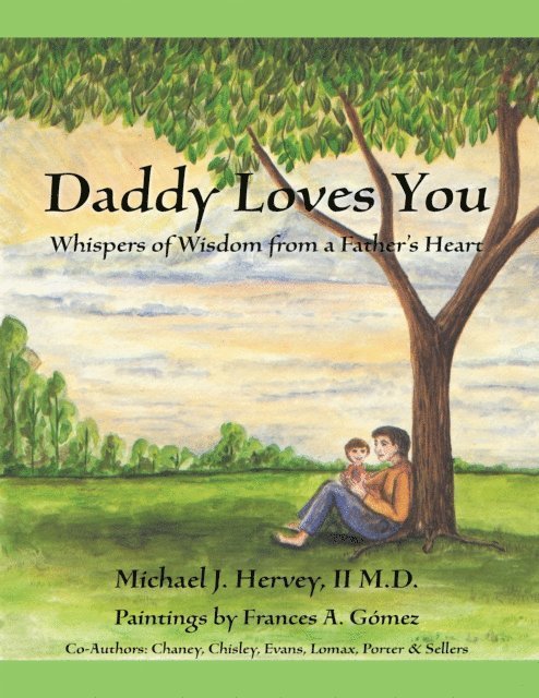 Sellers, Porter, Lomax, Evans, Chisley, Chaney, Michael J. Hervey II M.D. - Daddy Loves You: Whispers of Wisdom from a Father's Heart, E-bok
