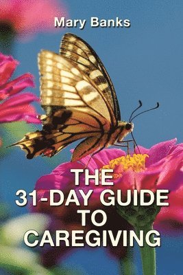 Mary Banks - 31-Day Guide to Caregiving, Häftad. Tillgänglighet: Lägg i varukorg