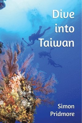 Simon Pridmore - Dive into Taiwan, Häftad. Tillgänglighet: Lägg i varukorg