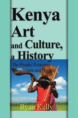 Ryan Kelly - Kenya Art and Culture, a History, Häftad