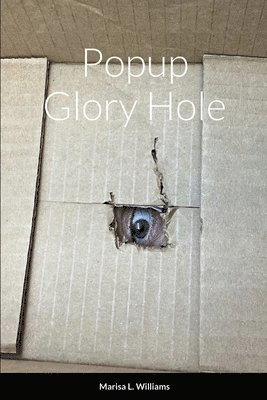 Marisa L Williams - Popup Glory Hole, Häftad. Tillgänglighet: Lägg i varukorg