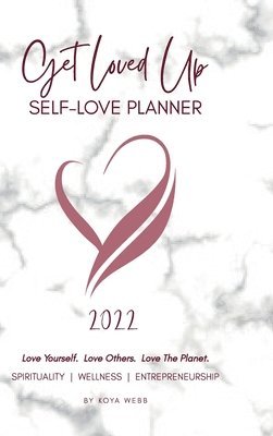 Koya Webb - 2022 Get Loved Up Self Love Planner, Inbunden