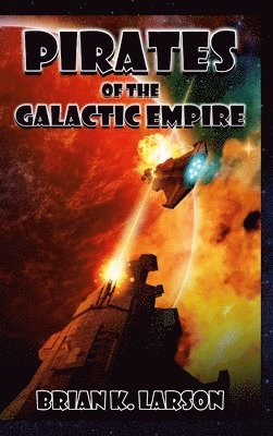 Brian K Larson - Pirates of the Galactic Empire, Inbunden. Tillgänglighet: Tillfälligt slut