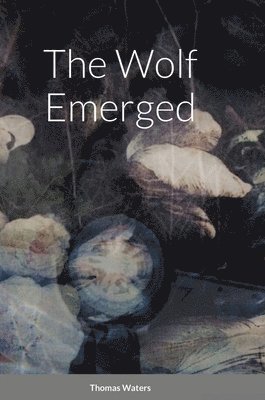 Thomas Waters - Wolf Emerged, Inbunden. Tillgänglighet: Lägg i varukorg