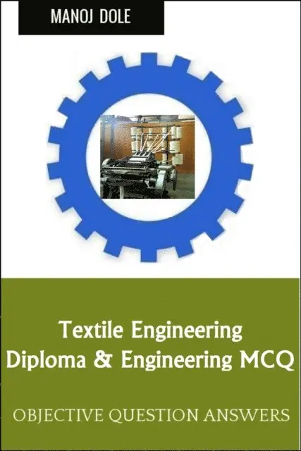 Manoj Dole - Textile Engineering Diploma Engineering MCQ, E-bok. Tillgänglighet: Lägg i varukorg