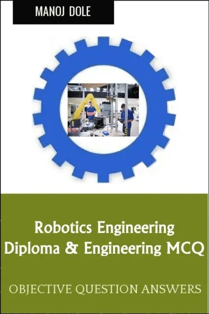 Manoj Dole - Robotics Engineering Diploma Engineering MCQ, E-bok. Tillgänglighet: Lägg i varukorg