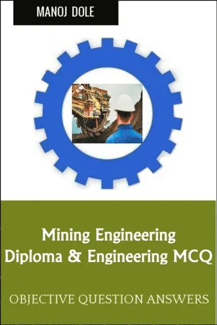 Manoj Dole - Mining Engineering Diploma Engineering MCQ, E-bok. Tillgänglighet: Lägg i varukorg
