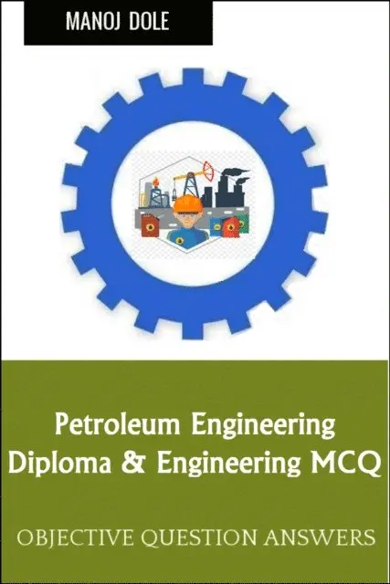 Manoj Dole - Petroleum Engineering Diploma Engineering MCQ, E-bok. Tillgänglighet: Lägg i varukorg