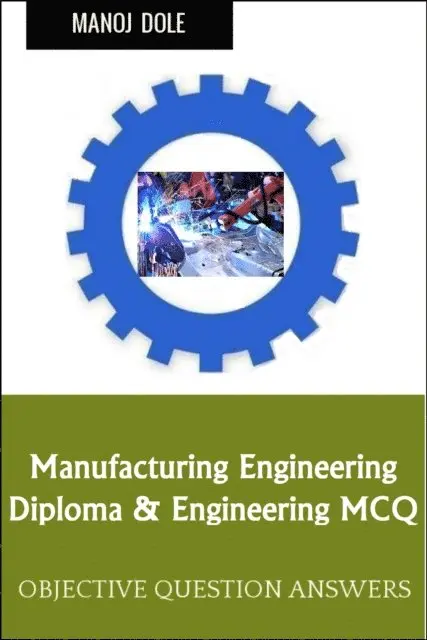 Manoj Dole - Manufacturing Engineering Diploma Engineering MCQ, E-bok. Tillgänglighet: Lägg i varukorg