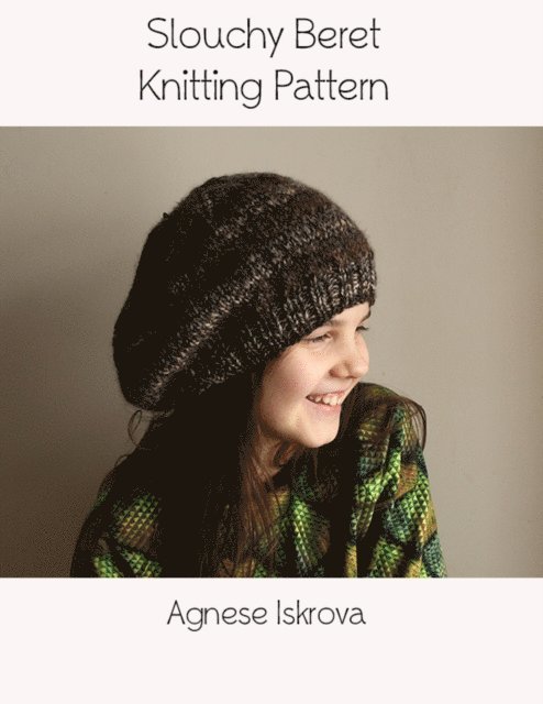 Agnese Iskrova - Slouchy Beret Knitting Pattern, E-bok. Tillgänglighet: Lägg i varukorg