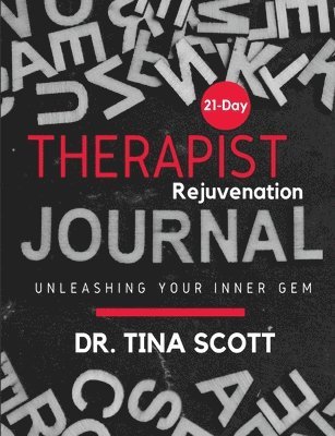Tina Scott - 21 Days Therapist Rejuvenation Journal, Häftad. Tillgänglighet: Lägg i varukorg