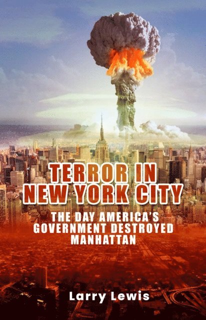 Larry Lewis - Terror in New York City - The day America's Government Destroyed Manhattan, E-bok