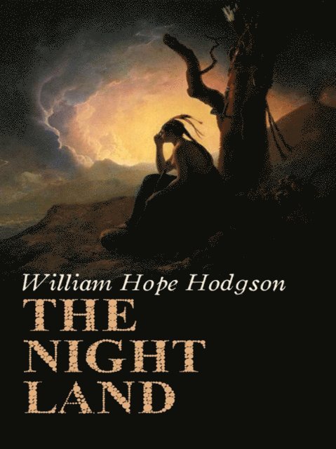 William Hope Hodgson - Night Land, E-bok