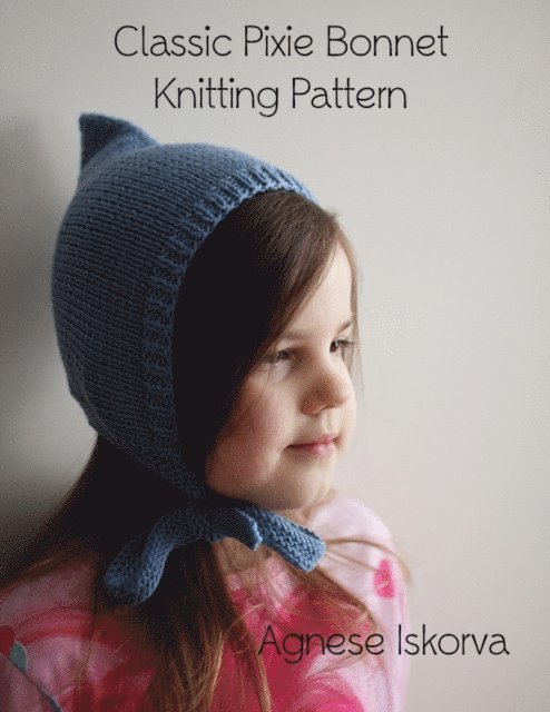 Agnese Iskrova - Classic Pixie Bonnet Knitting Pattern, E-bok. Tillgänglighet: Lägg i varukorg