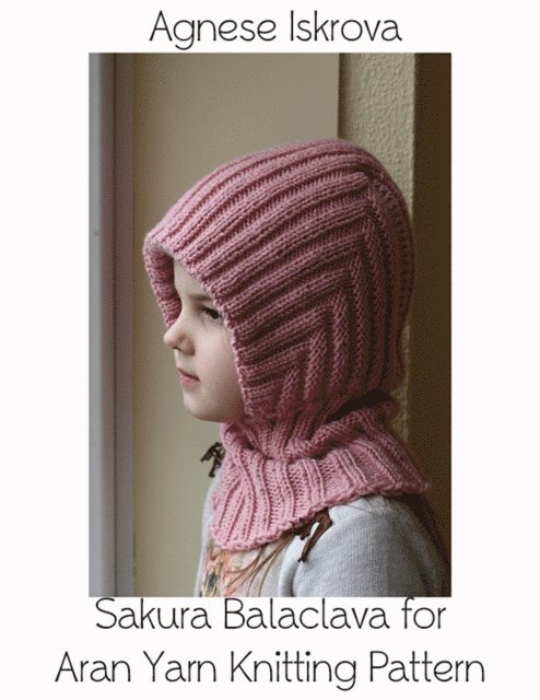 Agnese Iskrova - Sakura Balaclava for Aran Yarn Knitting Pattern, E-bok. Tillgänglighet: Lägg i varukorg