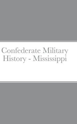 Charles E Hooker, John C Rigdon - Confederate Military History - Mississippi, Inbunden