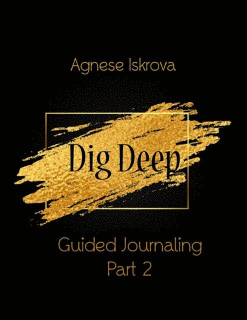 Agnese Iskrova - Dig Deep Guided Journaling Part 2, E-bok. Tillgänglighet: Lägg i varukorg