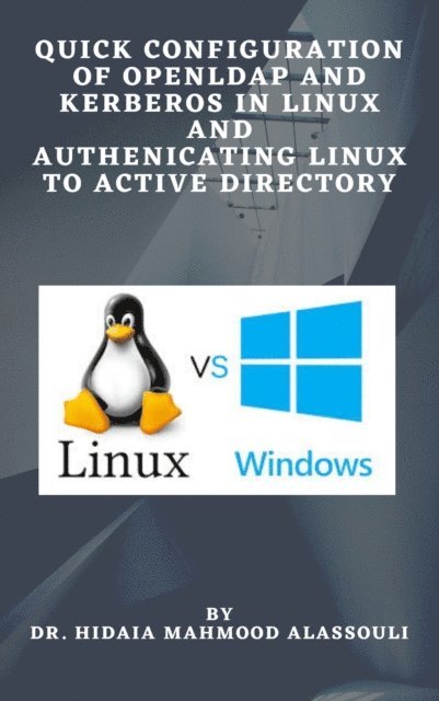 Dr. Hidaia Mahmood Alassouli - Quick Configuration of Openldap and Kerberos in Linux and Authenicating Linux to Active Directory, E-bok. Tillgänglighet: Lägg i varukorg