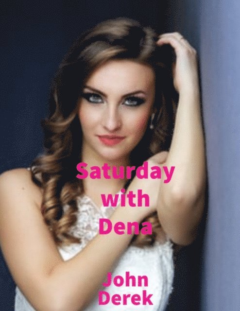 Derek John Derek - Saturday with Dena, E-bok. Tillgänglighet: Lägg i varukorg