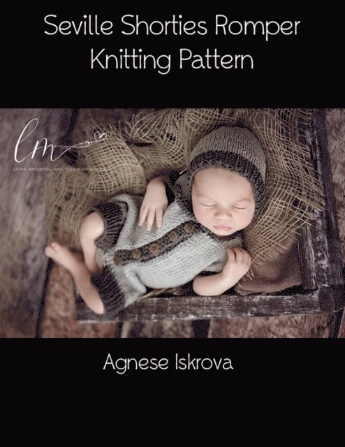Agnese Iskrova - Seville Shorties Romper Knitting Pattern, E-bok. Tillgänglighet: Lägg i varukorg