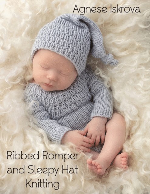 Agnese Iskrova - Ribbed Romper and Sleepy Hat Knitting Pattern, E-bok. Tillgänglighet: Lägg i varukorg