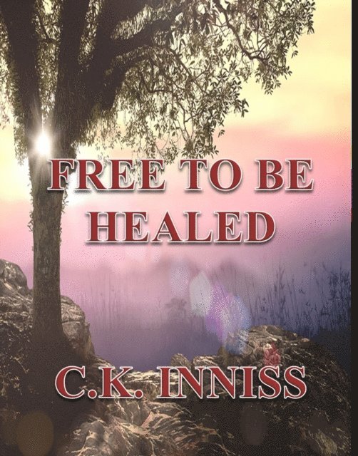 Cynthia Inniss - Free to Be Healed, E-bok