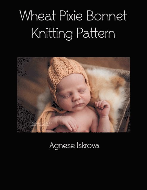 Agnese Iskrova - Wheat Pixie Bonnet Knitting Pattern, E-bok. Tillgänglighet: Lägg i varukorg