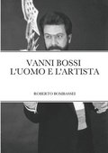 Vanni Bossi - l'Uomo E l'Artista
