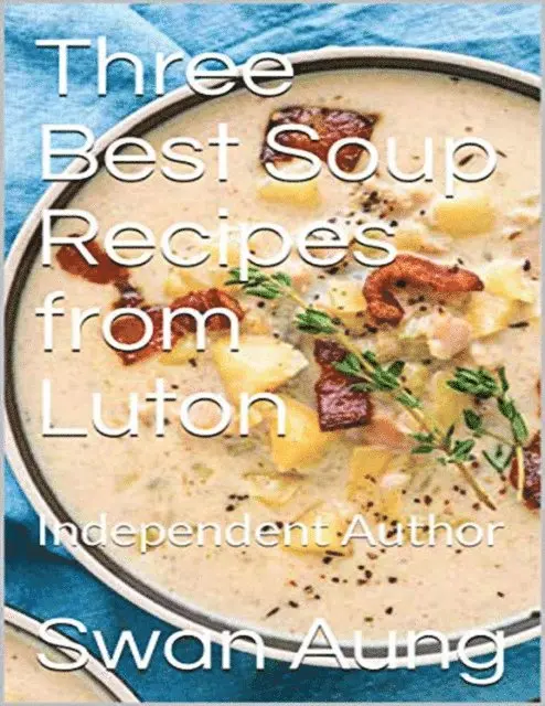 Swan Aung - Three Best Soup Recipes from Luton, E-bok. Tillgänglighet: Lägg i varukorg