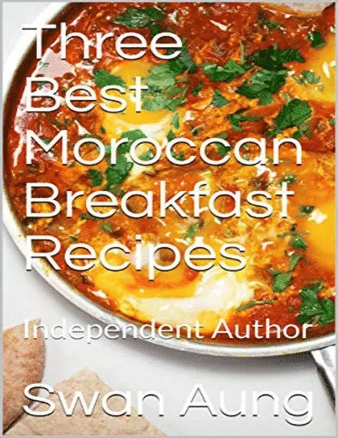 Swan Aung - Three Best Moroccan Breakfast Recipes, E-bok. Tillgänglighet: Lägg i varukorg