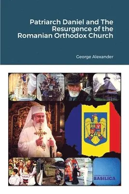 George Alexander - Patriarch Daniel and The Resurgence of the Romanian Orthodox Church, Häftad. Tillgänglighet: Lägg i varukorg