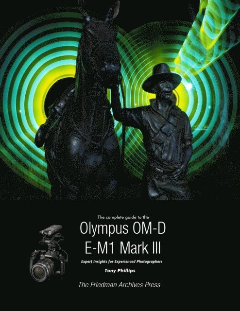 Tony Phillips - Complete Guide To The Olympus OM-D E-M1 Mark III, E-bok