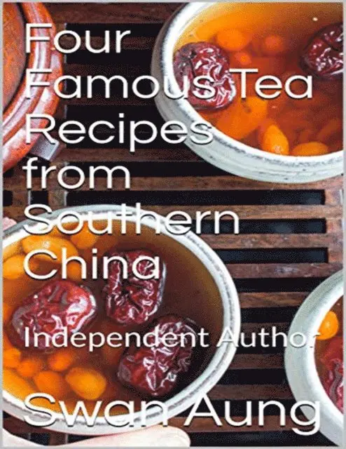 Swan Aung - Four Famous Tea Recipes from Southern China, E-bok. Tillgänglighet: Lägg i varukorg