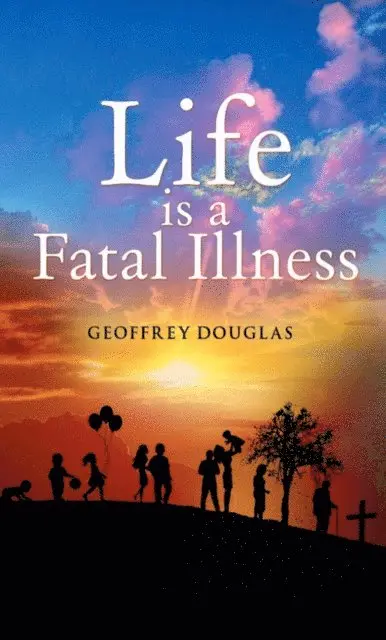 Geoffrey Douglas - Life is a Fatal Illness, E-bok. Tillgänglighet: Lägg i varukorg