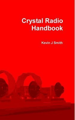 Kevin J Smith - Crystal Radio Handbook, Inbunden