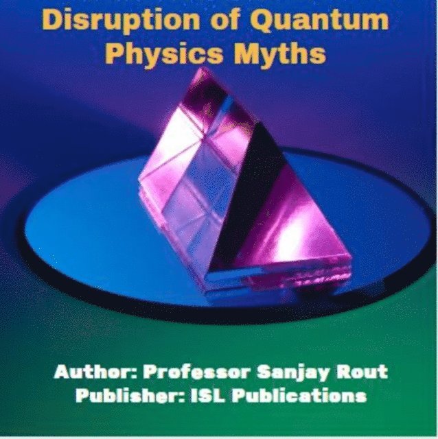 Professor Sanjay Rout - Disruption of Quantum Physics Myths, E-bok. Tillgänglighet: Lägg i varukorg